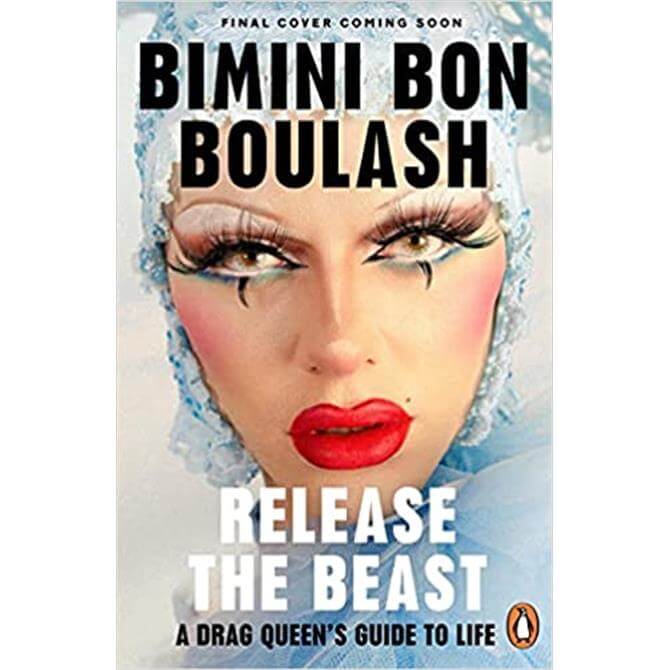 Release The Beast: A Drag Queen's Guide to Life by Bimini Bon Boulash (Hardback)